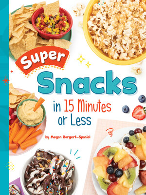 cover image of Super Snacks in 15 Minutes or Less